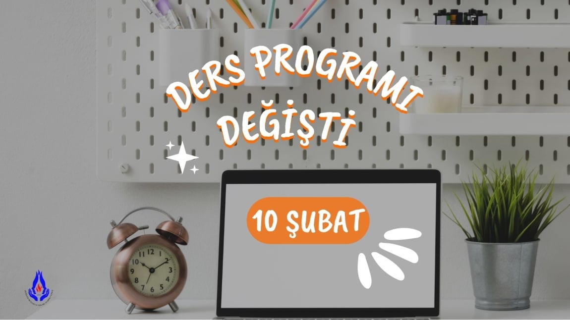 10 ŞUBAT' TAN İTİBAREN GEÇERLİ OLACAK SINIF DERS PROGRAMLARI