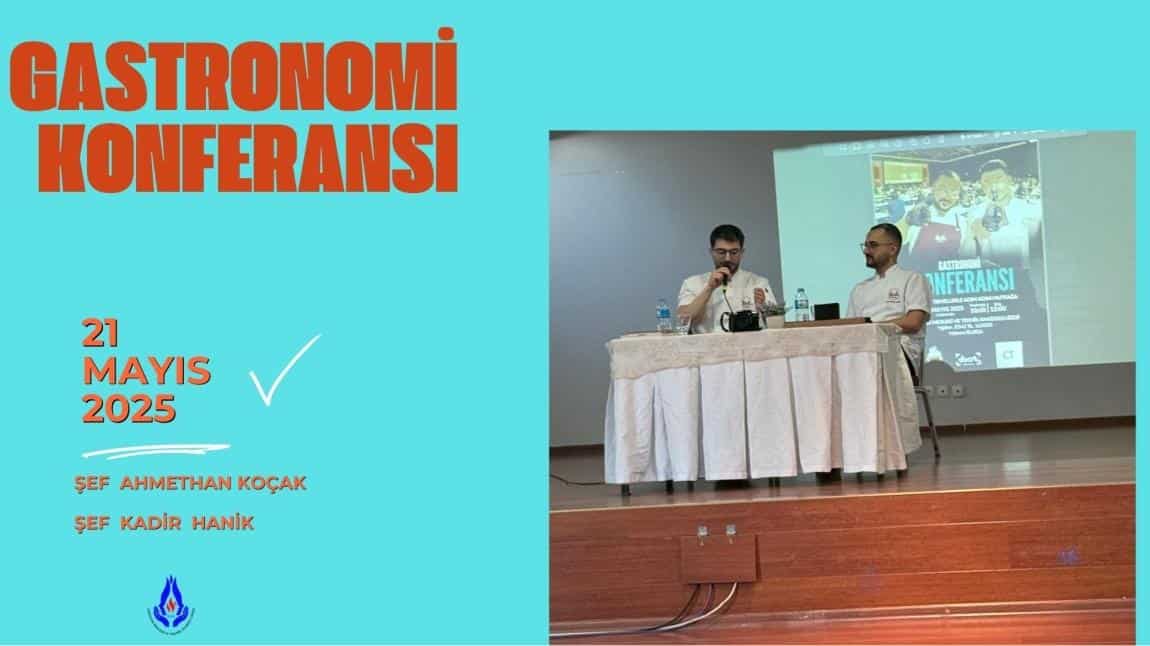 YİYECEK İÇECEK HİZMETLERİ ALANI ÖĞRENCİLERİNE GASTRONOMİ KONFERANSI VERİLDİ